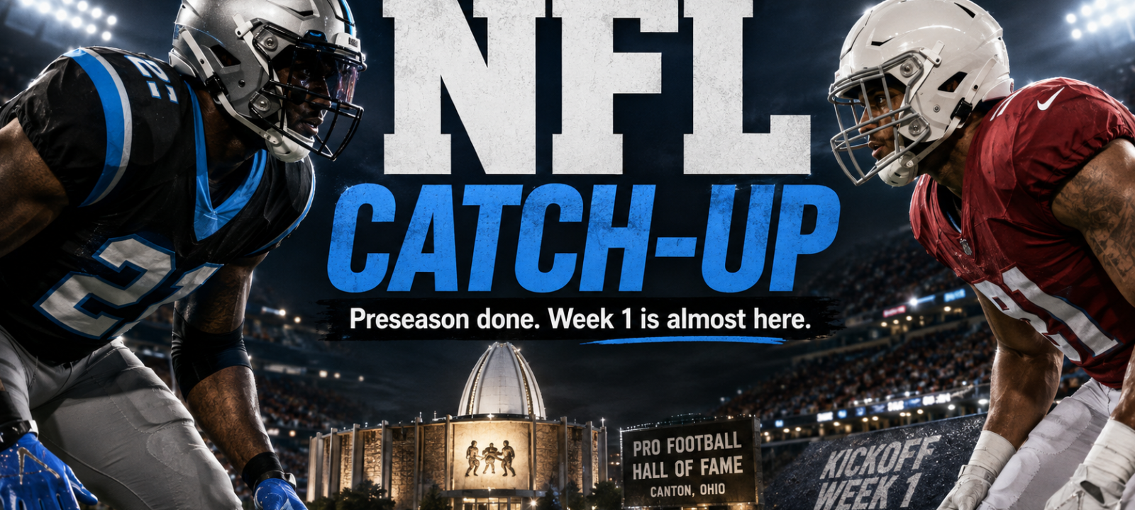 NFL Catch-Up, Preseason Is Done, Rosters Are Set and Week 1 Is Almost Here
